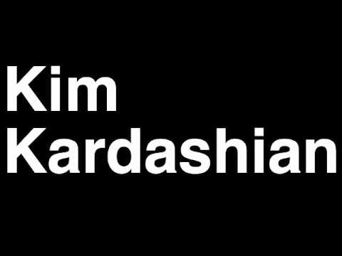 How to Pronounce Kim Kardashian Keeping Up With TV Show Divorce Pictures Video Wedding
