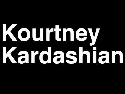 How to Pronounce Kourtney Kardashian Keeping Up With TV Show Baby Pregnant Video Wedding