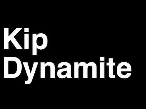 How to Pronounce Kip Dynamite Napoleon Dynamite Movie TV Show Quote Wedding Song